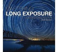 Antony Zacharias Mastering Long Exposure (Tascabile) Mastering
