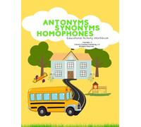 Antonyms, Synonyms, & Homophones