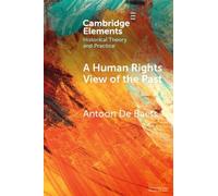 Antoon De Baets A Human Rights View of the Past (Tascabile)