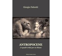 Libri Giorgio Fabretti - Antropocene. 77 Quadri Critici Per Un Museo