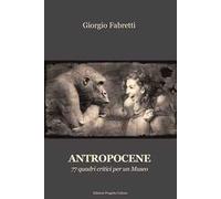 Libri Giorgio Fabretti - Antropocene. 77 Quadri Critici Per Un Museo