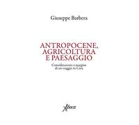 Antropocene, agricoltura e paesaggio. Considerazioni a margine di un viaggio in Cina