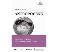 Antropocene: Esiste un futuro per la Terra dell'uomo?