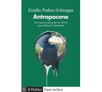 Antropocene. Una nuova epoca per la Terra, una sfida per l'umanità