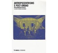 Antropocentrismo e post-umano. Una gerarchia in bilico