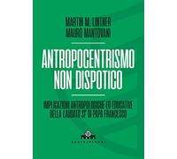 Antropocentrismo non dispotico. Implicazioni antropologiche ed educative della «Laudato si’» di Papa Francesco