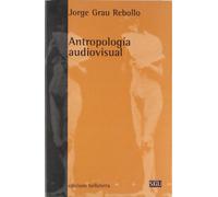 Antropología audiovisual: Fundamentos Teoricos y Metodologicos En La Insercion del Audiovisual En Disenos de Investigacion Social: 14