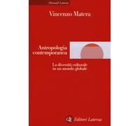 Antropologia contemporanea. La diversità culturale in un mondo globale - M...