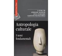 Antropologia culturale. I temi fondamentali