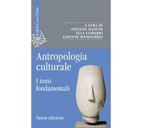 Antropologia culturale. I temi fondamentali. Nuova ediz.