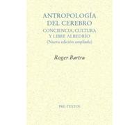 Antropología del cerebro: Conciencia, cultura y libre albedrío