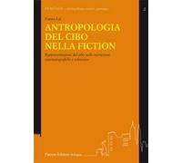Antropologia del cibo nella fiction. Rappresentazioni del cibo nelle narrazioni cinematografiche e televisive