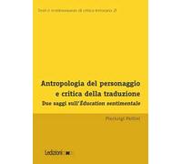Antropologia del personaggio e critica della traduzione. Due saggi sull'Éducation sentimentale