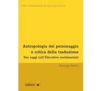 Antropologia del personaggio e critica della traduzione. Due saggi sull'Éducation sentimentale