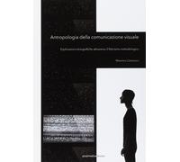 Antropologia della comunicazione visuale: Esplorazioni etnografiche attraverso i