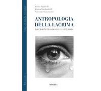 Antropologia della lacrima – Escursioni filosofiche e letterarie – Brossura (Minerva)
