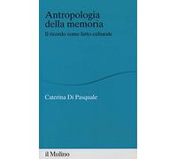 Antropologia della memoria. Il ricordo come fatto culturale
