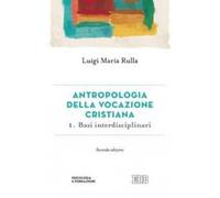 Antropologia della vocazione cristiana. Vol. 1: Basi interdisciplinari