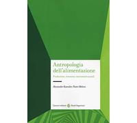 Antropologia dell'alimentazione. Produzione, consumo, movimenti sociali