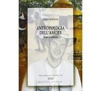 Antropologia dell'amore. Eros e culture - Burtini Dino