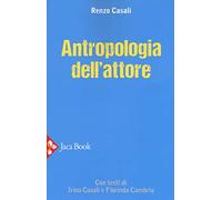 Antropologia dell'attore. Nuova ediz.