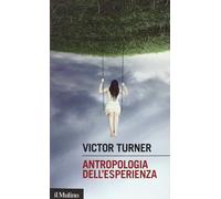 Antropologia dell'esperienza [Paperback] Turner, Victor; De Matteis, S. and Cicc