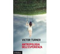 Antropologia dell'esperienza - Turner Victor
