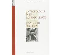 Antropologia di un labirinto urbano. I Sassi di Matera