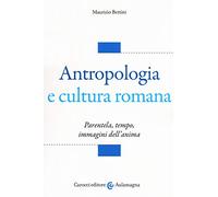 Antropologia e cultura romana. Parentela, tempo, immagini dell'anima