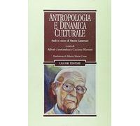 Antropologia e dinamica culturale. Studi in onore di Vittorio Lanternari