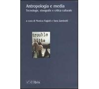 Antropologia e media. Tecnologie, etnografie e critica culturale