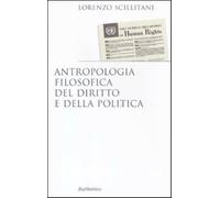 Antropologia filosofica del diritto e della politica - Scillitani Lorenzo