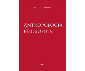 Antropologia filosofica [Paperback] [Feb 02, 2024] Mondin, Battista