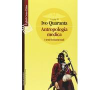 Antropologia medica. I testi fondamentali