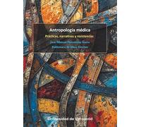 Antropología médica: Prácticas, narrativas y resistencias