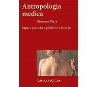 Antropologia medica. Saperi, pratiche e politiche del corpo [Paperback] [Jan 27,