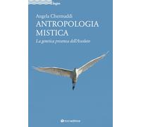 Antropologia mistica. La genetica presenza dell'Assoluto - Chermaddi Angela