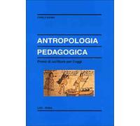 Antropologia pedagogica. Prove di scrittura per l'oggi