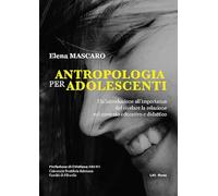 Antropologia per adolescenti. Un'introduzione all'importanza del rivelare la relazione nel contesto educativo e didattico