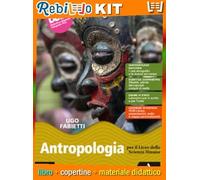 ANTROPOLOGIA. PER IL LICEO DELLE SCIENZE UMANE VOLUME UNICO PER IL 2° BIENNIO E 5° ANNO (9788824795128) - Libro Scolastico + Kit Scuola con Copertine Rebillo