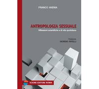 Antropologia sessuale. Riflessioni scientifiche e di vita quotidiana - Ave...