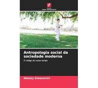 Antropologia social da sociedade moderna: O código do nosso tempo