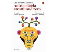 Antropologia strutturale zero - Lévi-Strauss Claude