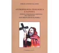 Antropologia teologica e santità. Temi di antropologia cristiana nel vissuto di San Francesco di Paola