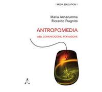 Antropomedia. Web, comunicazione, formazione