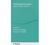 Antroposcenari. Storie, paesaggi, ecologie