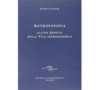 Antroposofia. Alcuni aspetti della vita soprasensibile