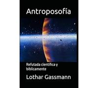 Antroposofía: Refutada científica y bíblicamente