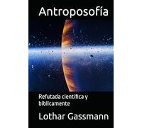 Antroposofía: Refutada científica y bíblicamente