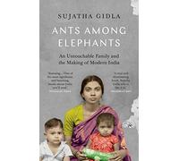 Ants Among Elephants: An Untouchable Family and the Making of Modern India